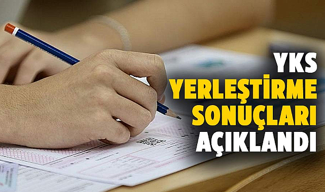 YKS yerleştirme sonuçları açıklandı
