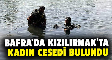 Bafra'da Kızılırmak'ta kadın cesedi bulundu