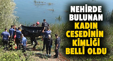 Bafra'da nehirde bulunan kadın cesedinin kimliği tespit edildi