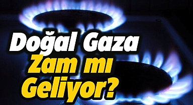 Bakan duyurdu! Doğal gaza zam mı geliyor?