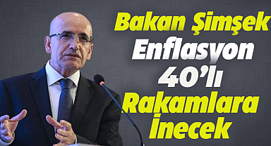 Bakan Şimşek: Enflasyon 40'lı rakamlara inecek