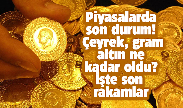 Çeyrek, gram altın ne kadar oldu? 13 Eylül Cuma güncel altın fiyatları