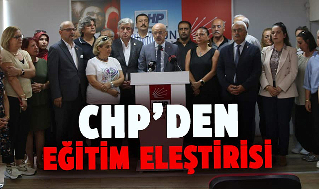 CHP’den eğitim eleştirisi