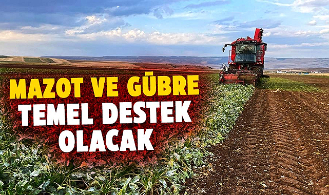 Çiftçilere mazot ve gübre temel destek olacak