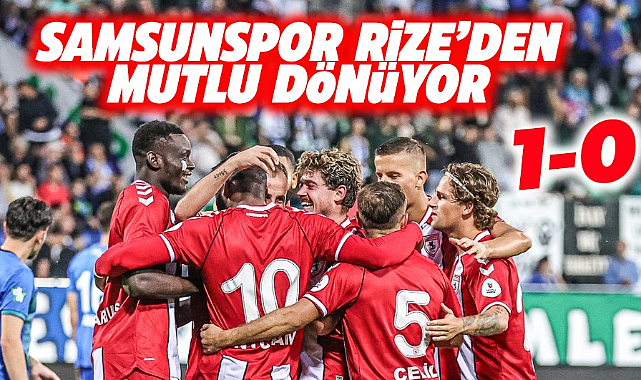 Samsunspor Rizespor'u 1-0 yenerek deplasman galibiyetini 3'e çıkarttı