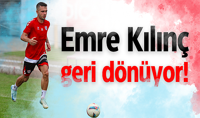 Emre Kılınç geri dönüyor!