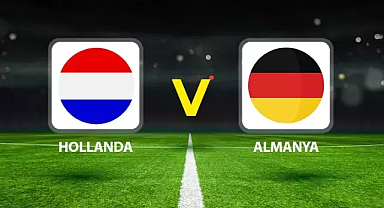 Hollanda - Almanya maçı ne zaman, saat kaçta ve hangi kanalda?