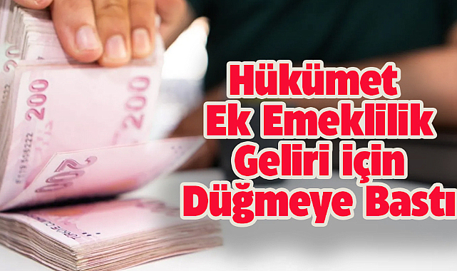 Hükümetten emeklilerin gelirini arttırmak için yeni adım