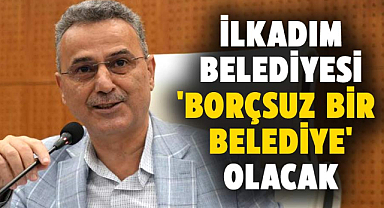 İlkadım Belediyesi borçsuz bir belediye hedefliyor