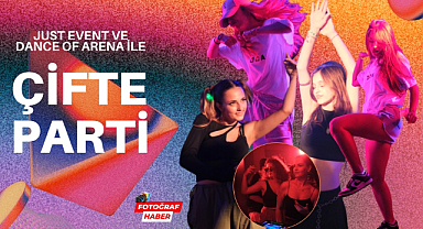 Just Event ve Dance of Arena ile çifte parti