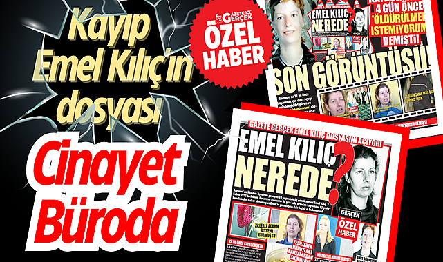 Kayıp Emel Kılıç'ın dosyası Samsun Cinayet Büroda