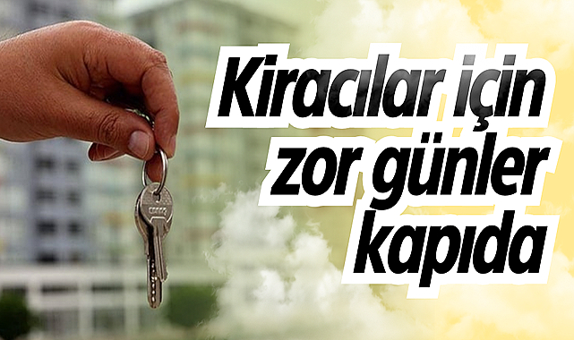 Kiracılar için zor günler kapıda