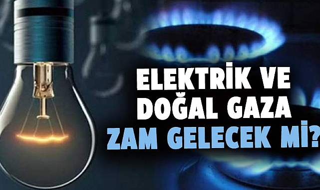 Kış yaklaşıyor! Elektrik ve doğal gaz fiyatlarına zam gelecek mi?
