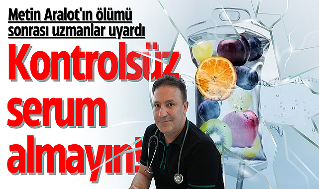 Kontrolsüz serum almayın!
