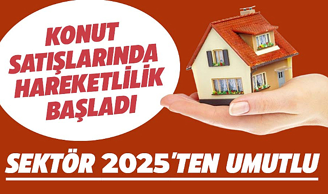 Konut sektöründe hareketlilik başladı