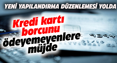 Kredi kartı borçlarını ödeyemeyenler için yeni yapılandırma