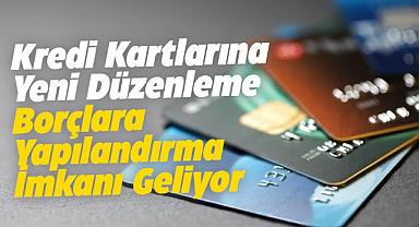 Kredi kartlarına yeni düzenleme! 
