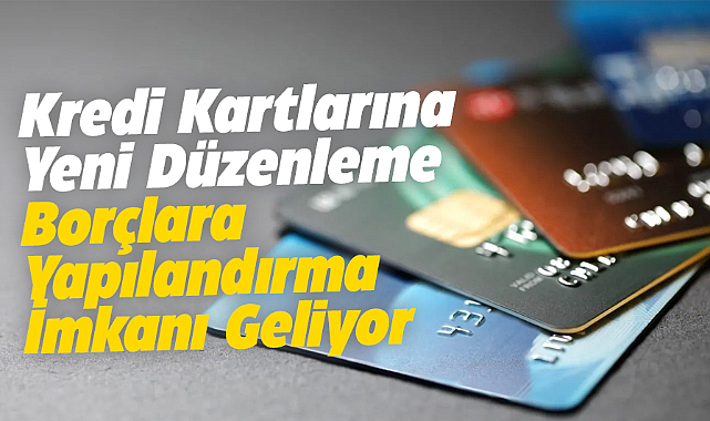 Kredi kartlarına yeni düzenleme! 