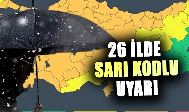 Meteoroloji, 26 ilde sarı kodlu uyarı verdi