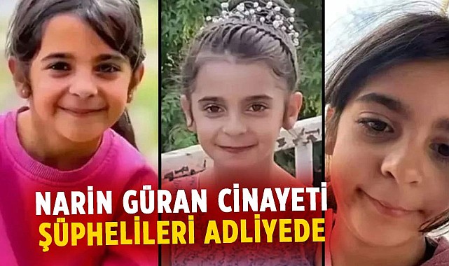Narin Güran cinayeti şüphelileri adliyeye sevk edildi