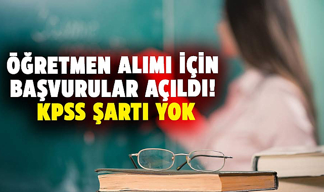 Öğretmen alımı için başvurular açıldı! KPSS şartı yok