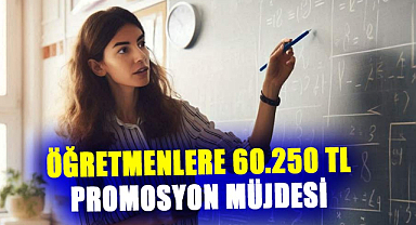Öğretmenlere 60.250 TL promosyon müjdesi