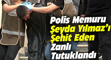 Polis Şeyda Yılmaz'ı şehit eden şüpheli tutuklandı