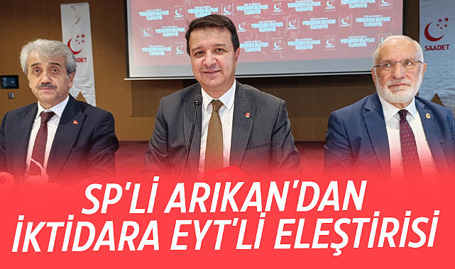 Samsun'a gelen SP'Lİ Arıkan'dan İktidara EYT'li eleştirisi
