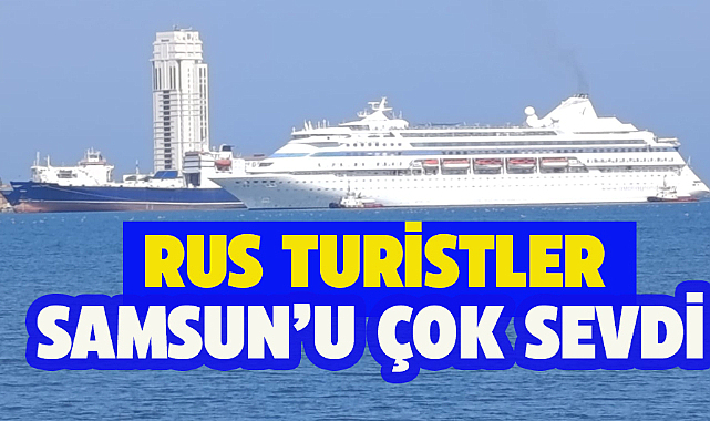 Samsun bir kez daha Rus turistleri ağırlıyor