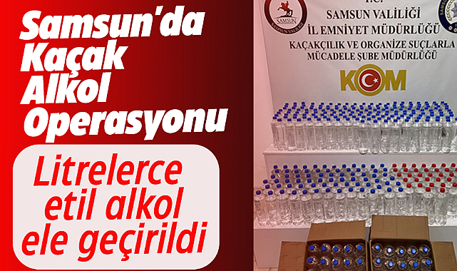 Samsun'da 320 litre etil alkol ele geçirildi! 2 gözaltı