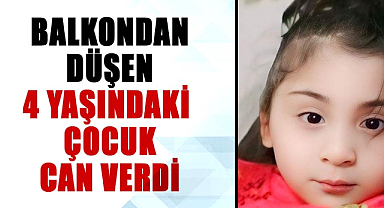 Samsun'da balkondan düşen 4 yaşındaki Belinay Kaplan can verdi