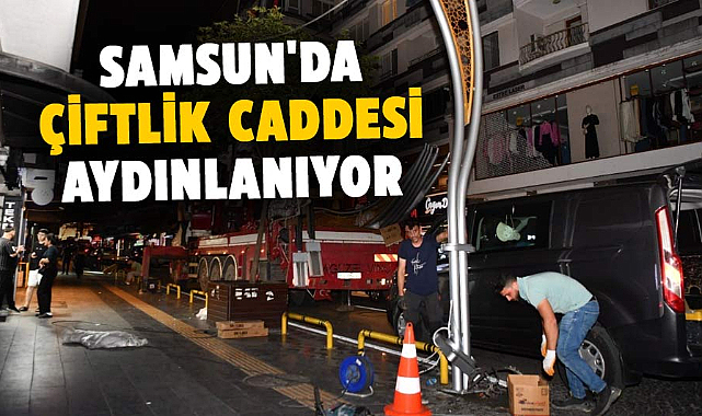 Samsun'da Çiftlik Caddesi aydınlanıyor