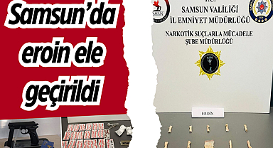 Samsun'da eroin ele geçirildi