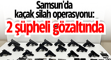 Samsun'da kaçak silah operasyonu: 2 şüpheli gözaltında