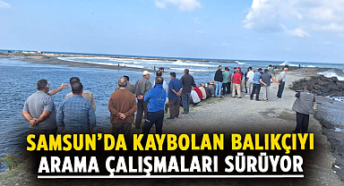 Samsun’da kaybolan balıkçıyı arama çalışmaları sürüyor