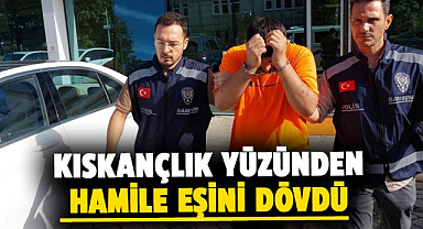 Samsun'da kıskançlık yüzünden hamile eşini dövdü