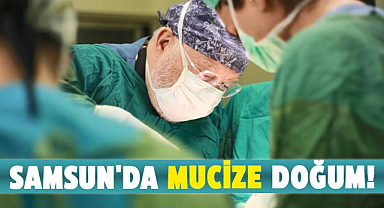 Samsun'da mucize doğum! Anne karnındaki 2 kiloluk kitleden kurtuldu, bebek hayat buldu