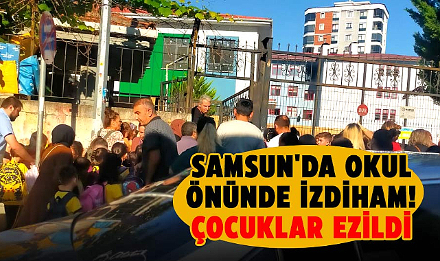 Samsun'da okul önünde izdiham! Çocuklar ezildi
