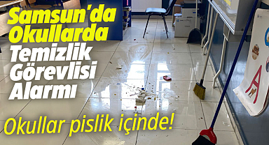 Samsun'da okullarda temizlik görevlisi eksikliği yaşanıyor