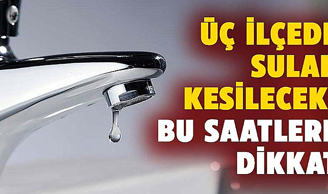 Samsun'da su kesintisi uyarısı! 5 Eylül Perşembe 3 ilçede sular kesilecek