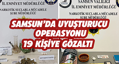 Samsun'da uyuşturucu operasyonu! 19 kişiye gözaltı