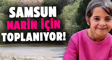 Samsun Narin için toplanıyor! 
