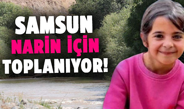 Samsun Narin için toplanıyor! 