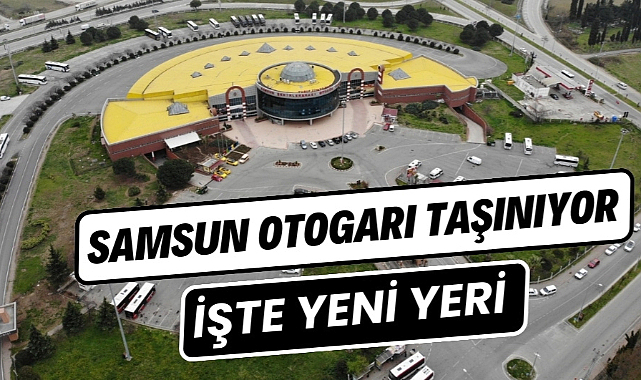 Samsun otogarı taşınıyor