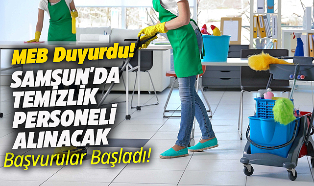 Samsun'un Bafra Milli Eğitim duyurdu! Okullara temizlik işçisi alınacak