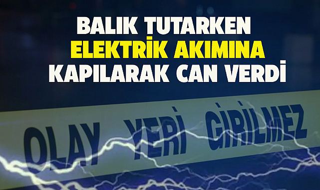 Samsun'un Terme ilçesinde elektrik akımına kapılan kişi öldü 