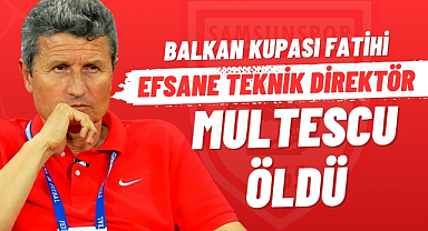 Samsunspor'a Balkan Kupası'nı kazandıran efsane teknik direktör Multescu öldü
