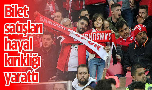 Samsunspor-Başakşehir maçında bilet satışları hayal kırıklığı yarattı