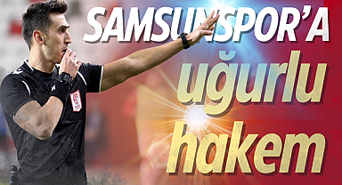 Samsunspor - Başakşehir maçının hakemi açıklandı