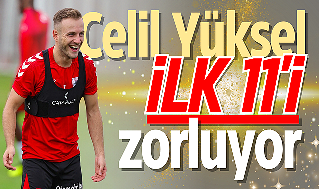 Samsunspor’da Celil Yüksel ilk 11’i zorluyor